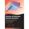 Theories of Molecular Reaction Dynamics: The Microscopic Foundation of Chemical Kinetics