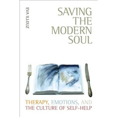 Saving the Modern Soul: Therapy, Emotions, and the Culture of Self-Help