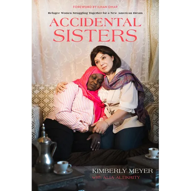 Accidental Sisters: Refugee Women Struggling Together for a New American Dream