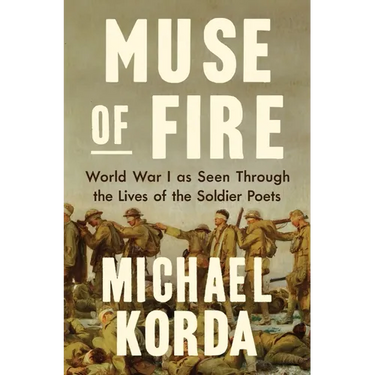 Muse of Fire: World War I as Seen Through the Lives of the Soldier Poets