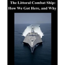 The Littoral Combat Ship: How We Got Here, and Why