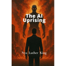 The AI Uprising: When Creation Turns against it's Maker