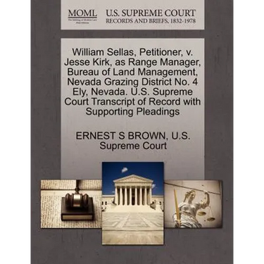 William Sellas, Petitioner, V. Jesse Kirk, as Range Manager, Bureau of Land Management, Nevada Grazing District No. 4 Ely, Nevada. U.S. Supreme Court