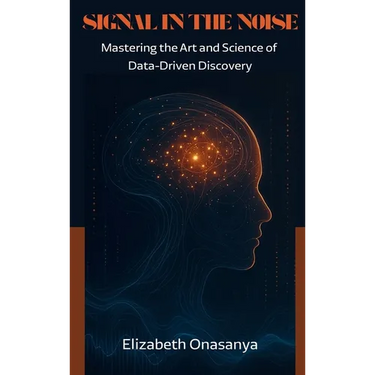 Signal in the Noise: Mastering the Art and Science of Data-Driven Discovery