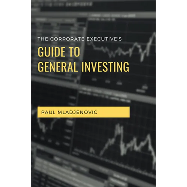 The Corporate Executive's Guide to General Investing