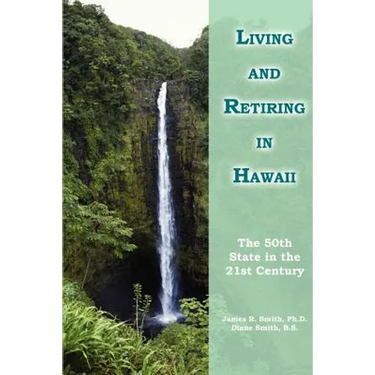 Living and Retiring in Hawaii: The 50th State in the 21st Century