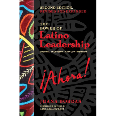 The Power of Latino Leadership, Second Edition, Revised and Updated: Culture, Inclusion, and Contribution