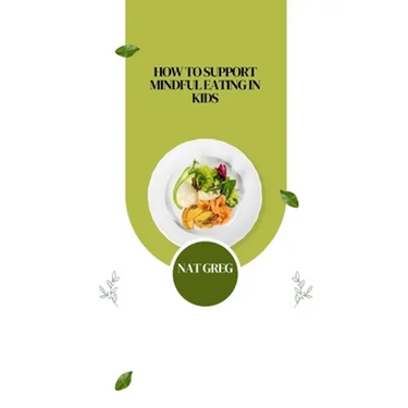 How to Support Mindful Eating in Kids