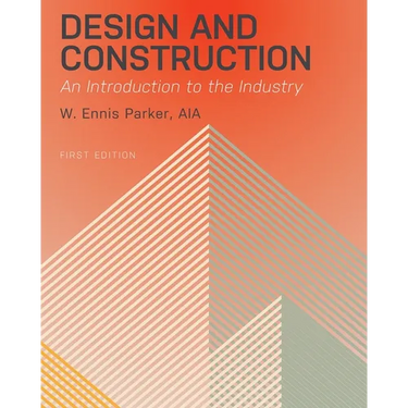 Design and Construction: An Introduction to the Industry
