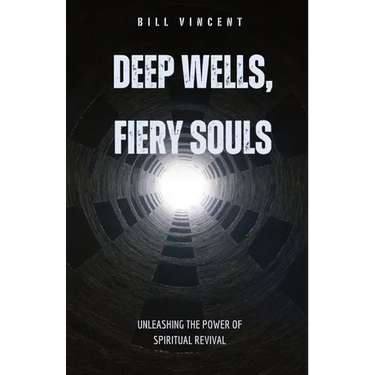 Deep Wells, Fiery Souls: Unleashing the Power of Spiritual Revival