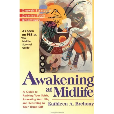 Awakening at Midlife: A Guide to Reviving Your Spirit, Recreating Your Life, and Returning to Your Truest Self