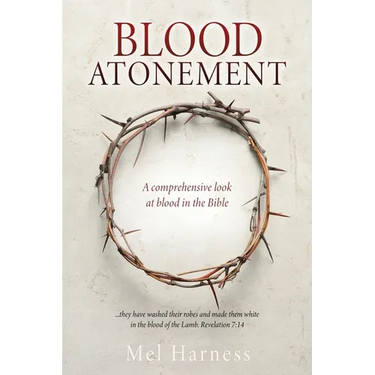 Blood Atonement: A comprehensive look at blood in the Bible