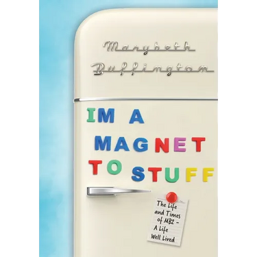 "I'm a Magnet to Stuff": The Life and Times of MB2 - A Life Well Lived