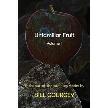 Unfamiliar Fruit: Three out-of-the-ordinary stories