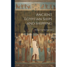 Ancient Egyptian Ships and Shipping