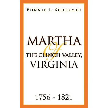 Martha of the Clinch Valley, Virginia 1756 - 1821