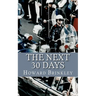 The Next 30 Days: How a Nation Rebuilt in the 30 Days Following the Death of JFK