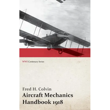 Aircraft Mechanics Handbook 1918 (WWI Centenary Series)