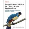Azure OpenAI Service for Cloud Native Applications: Designing, Planning, and Implementing Generative AI Solutions