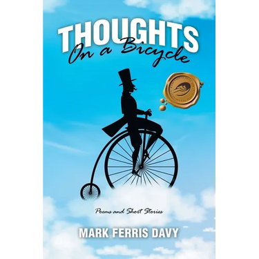 Thoughts On a Bicycle: Poems and Short Stories