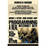 Programming a REAL Internet Site with ASP and HTML: Book I: HTML and Basic ASP