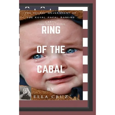 Ring of the Cabal: The Secret Government of The Royal Papal Banking Cabal
