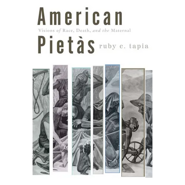 American Pietàs: Visions of Race, Death, and the Maternal