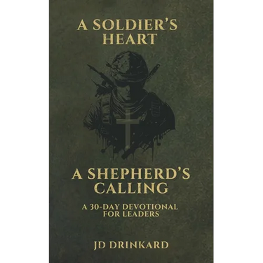 A Soldier's Heart, A Shepherd's Calling: A 30-Day Devotional for Leaders