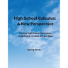 High School Calculus: A New Perspective: For Any High School Curriculum, Including IB, A-Level, AP, and More