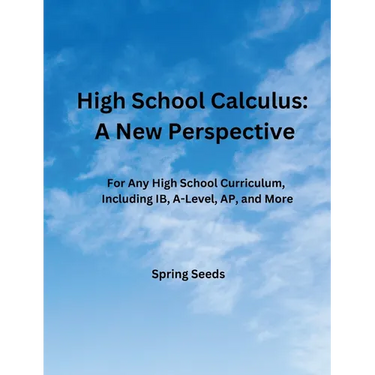 High School Calculus: A New Perspective: For Any High School Curriculum, Including IB, A-Level, AP, and More