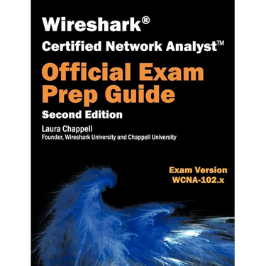 Wireshark Certified Network Analyst Exam Prep Guide (Second Edition): WCNA Official Exam Prep Guide
