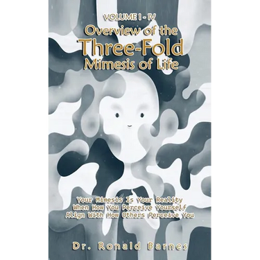 Volume I-IV Overview of the Three-Fold Mimesis of Life