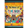 The Magic of Tamil Nadu: Stories for Curious Minds