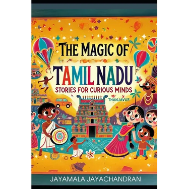 The Magic of Tamil Nadu: Stories for Curious Minds