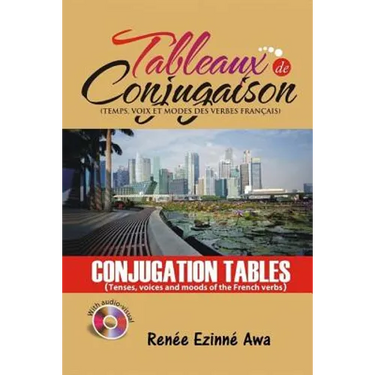 Tableaux de Conjugaison (Conjugation tables): Tenses, voices and moods of the French Language