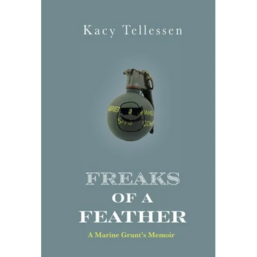 Freaks of Feather: A Marine Grunt's Memoir