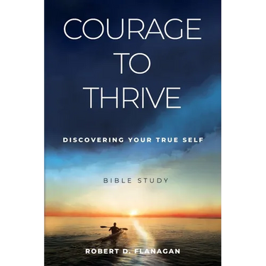 Courage to Thrive: Discovering Your True Self