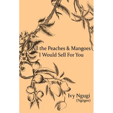 All the Peaches and Mangoes I Would Sell For You