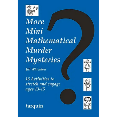More Mini Mathematical Murder Mysteries: 16 Activities to Stretch and Engage Ages 13-15