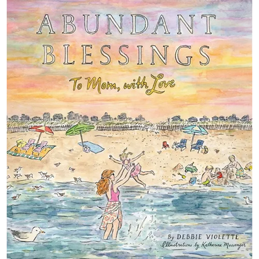 Abundant Blessings: To Mom, with Love