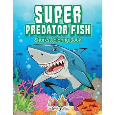 Super Predator Fish: Sharks Coloring Book