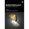 Radical Retirement: The Reinvention of Self After Work