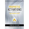 Prophetic Activations: 101 Exercises to Activate and Sharpen Your Prophetic Voice