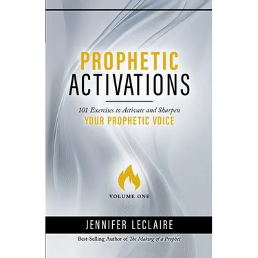 Prophetic Activations: 101 Exercises to Activate and Sharpen Your Prophetic Voice