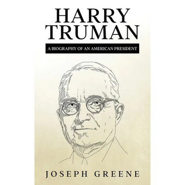 Harry Truman: A Biography of an American President