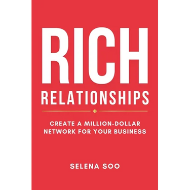 Rich Relationships: Create a Million-Dollar Network for Your Business