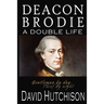 Deacon Brodie: A Double Life