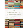 The Stories We Are: An Essay on Self-Creation, Second Edition