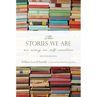 The Stories We Are: An Essay on Self-Creation, Second Edition