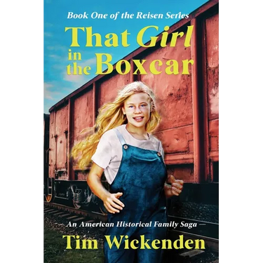 That Girl in The Boxcar: An American Historical Family Saga